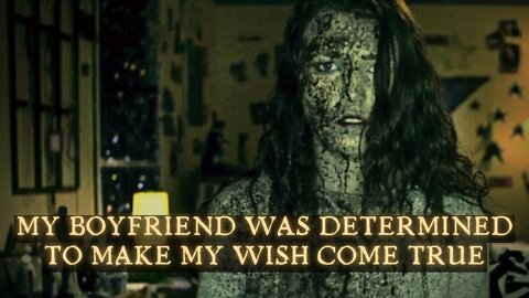 My Boyfriend Went Extreme To Fulfill My Wish | Creepypasta | Scary Stories