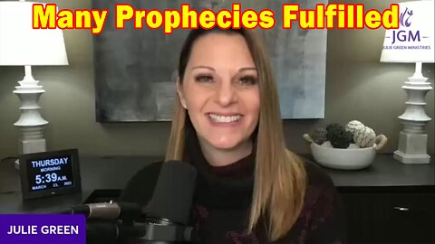 Julie Green Update Today 3/25/23: "Many Prophecies Fulfilled"