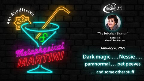 "Metaphysical Martini" 01/06/2021 - Dark magic...Nessie...Paranormal...pet peeves...and some other stuff!