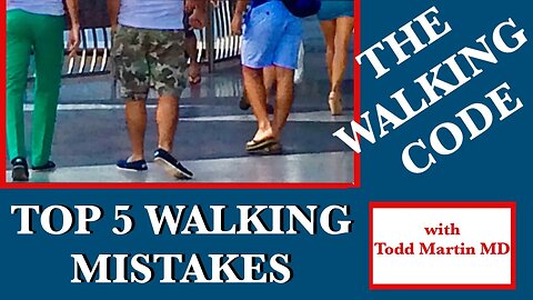 Top 5 Walking Mistakes with Todd Martin MD