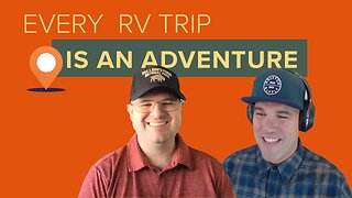 Guest Scott Henscheid Shares How Every RV Trip Is an Adventure