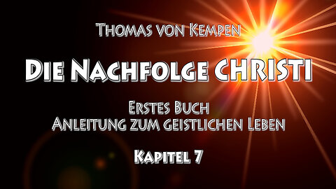 DIE NACHFOLGE CHRISTI - TvK - 1. BUCH - 7. Kap - KEINE TRÜGERISCHE HOFFNUNG + ÜBERHEBLICHKEIT HEGEN!