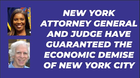 NEW YORK ATTORNEY GENERAL HAS GUARANTEED THE DEMISE OF NEW YORK