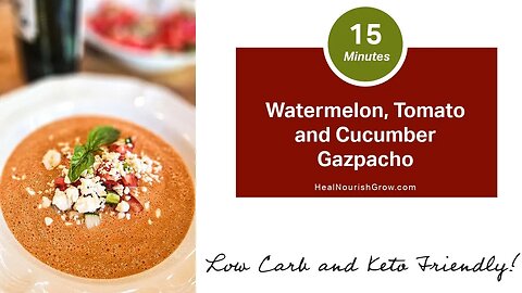 Tomato, Watermelon and Cucumber Gazpacho – Low Carb Recipe