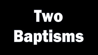 Two Baptisms (Back to the Basics Pt#1)