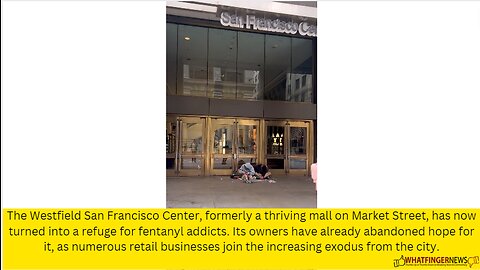 The Westfield San Francisco Center, formerly a thriving mall on Market Street