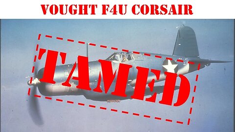 How the Royal Navy tamed the F4U Corsair