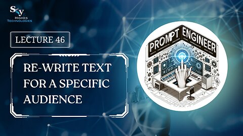 46. Re-Write Text for a Specific Audience | Skyhighes | Prompt Engineering