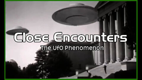 Close Encounters - The UFO Phenomenon