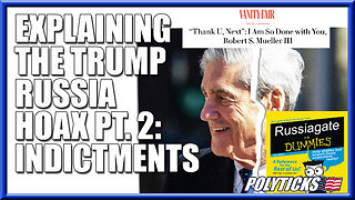 Explaining the Russiagate Hoax Pt. 2 - Mueller's Indictments