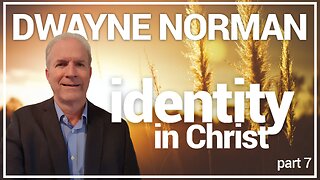 YOUR IDENTITY IN CHRIST PT. 7