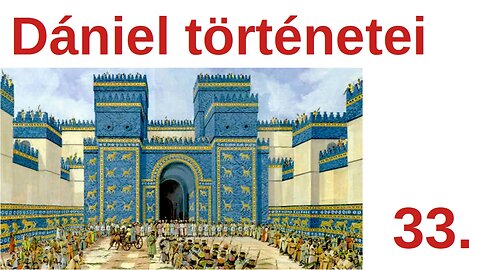 33 - Dániel történetei (1,3,4,6 fejezetek)/ Pár percben a Bibliáról - 33. rész