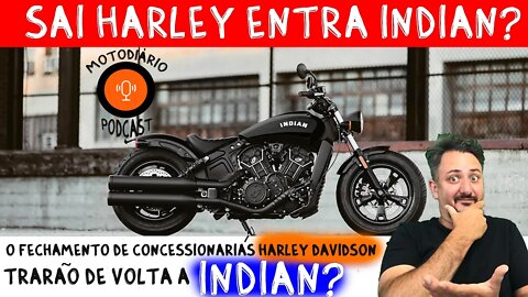 Sai Harley entra Indian? Fechamento de Concessionárias HARLEY DAVIDSON, trarão de volta a INDIAN?