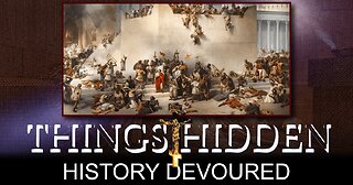 THINGS HIDDEN 161: History Devoured