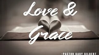 8-13-2023 Love & Grace