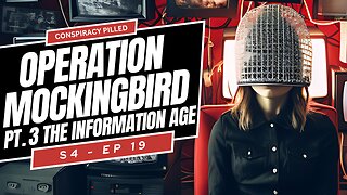 Operation Mockingbird Pt 3: The Information Age - CONSPIRACY PILLED (S4-Ep19)