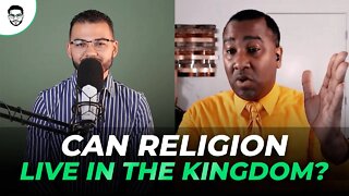 Can Religion Live in the Kingdom?