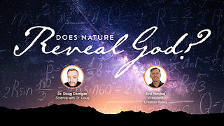 Does Nature Reveal God? | Eric Hovind & Dr. Doug Corrigan | Creation Today Show #338