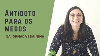 Antídoto para os medos na Jornada Feminina