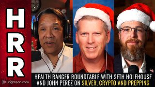 Health Ranger ROUNDTABLE with Seth Holehouse and John Perez on silver, crypto and prepping