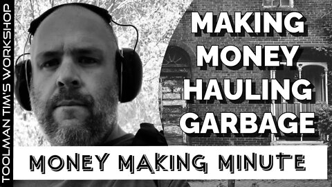 MAKING MONEY HAULING GARBAGE