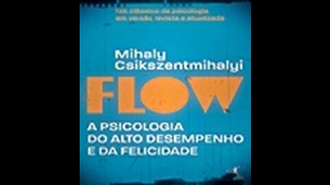 Flow: a Psicologia do Auto Desempenho e da Felicidade| Mihaly Cskszentmihalyi