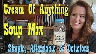 Cream Of Anything Soup Mix Recipe ~ Simple, Affordable & Delicious