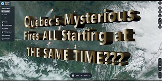 WW3 Agenda?: What is the Qubec Mystery of ALL these Fires Starting at the same time? 17 min