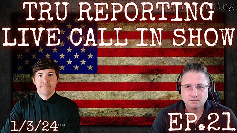TRU REPORTING LIVE CALL IN SHOW! ep.21