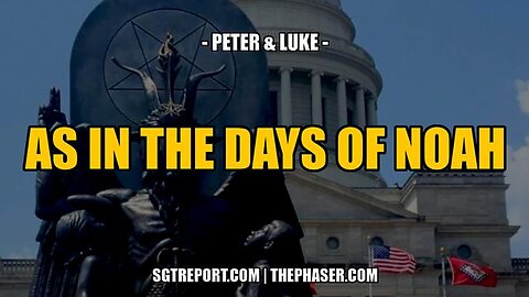 AS IN THE DAYS OF NOAH -- PETER & LUKE