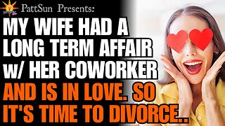 CHEATING WIFE had a long term affair with her coworker, it's time to divorce her