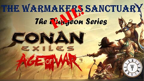 The Warmakers Sanctuary (FAIL!) - Conan Exiles: Age of War - The Dungeon Series, Ep. 5