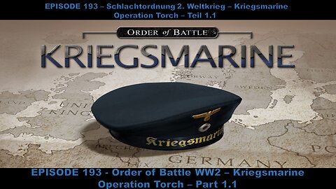 EPISODE 193 - Order of Battle WW2 - Kriegsmarine - Operation Torch - Part 1.1