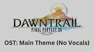 FFXIV Dawntrail OST 04: Dawntrail Main Theme (No Vocals)