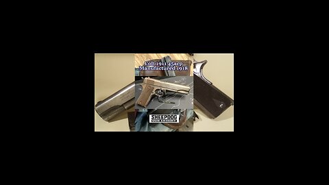 Colt “1911” 45acp 5” barrel 7rd capacity (106 yr old gun) Manufactured in 1918