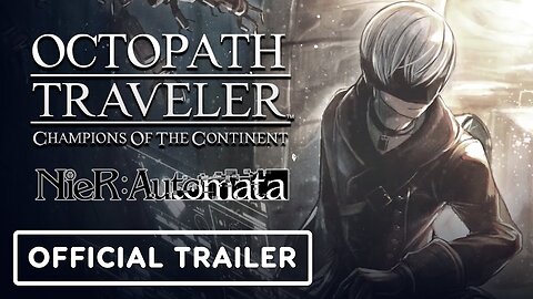 Octopath Traveler: Champions of the Continent x Nier: Automata Crossover - Official 9S Trailer