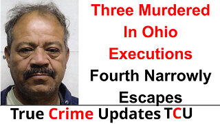 Three Murdered In Ohio Executions, Fourth Narrowly Escapes