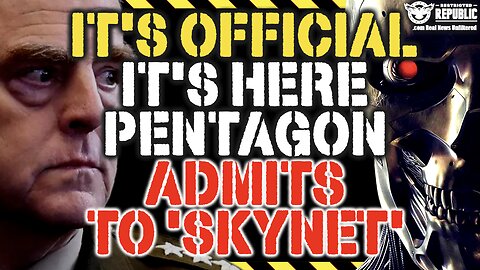 It’s Official, It’s Here…Pentagon Admits To ‘Skynet’!