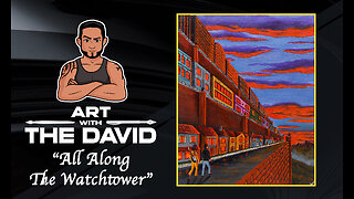 Art with The David - EPISODE 16 "All Along The Watchtower"