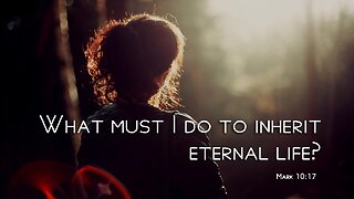 What must you do to have eternal life?