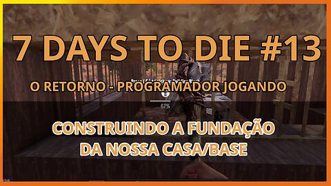 7 Days To Die #13 - CONSTRUINDO NOSSA BASE - Jogo de sobrevivencia zumbi no linux
