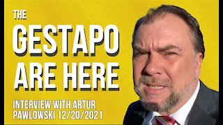 The GESTAPO Are Here (Interview with Artur Pawlowski 12/20/2021)
