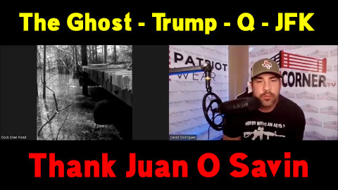 David Nino Rodriguez Thank Juan O' Savin - The Ghost, Trump, Q, JFK And More