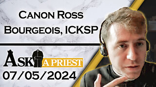 Ask A Priest Live with Canon Ross Bourgeois, ICKSP - 7/5/24