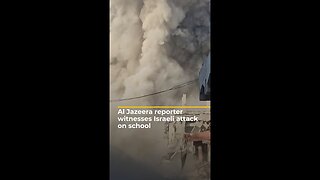 Al Jazeera reporter witnesses Israeli attack on school | AJ #shorts | NE