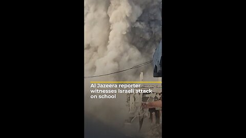 Al Jazeera reporter witnesses Israeli attack on school | AJ #shorts | NE