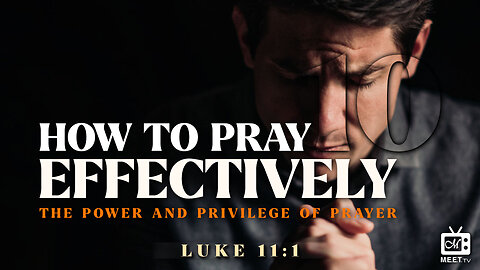 How To Pray Effectively | Part 10 | Dr. Thomas Jackson