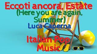 Eccoti ancora, Estate (Here you are, Summer) - Luca Caperna - Italian Music 2022/2023 - Lyrics