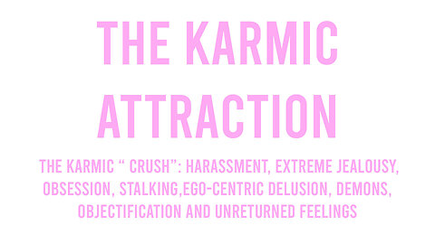 The Karmic Attraction: The Karmic "Crush"