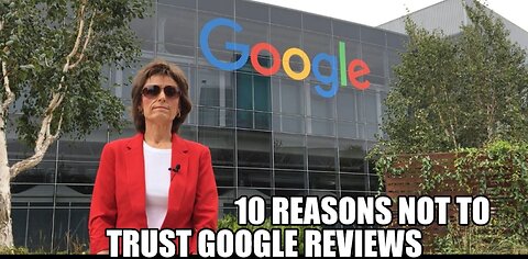 10 Reasons Not to Trust Google Reviews